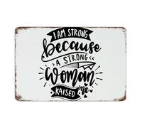 Letrero de metal con texto en inglés "I Am Strong Because A Strong Woman Raised Me", 20.3 x 30.5 cm, estilo retro, para valla, cabaña, porche, decoración de pared, garaje, placas artísticas para baño