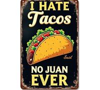 Letrero de metal con texto en inglés "I Hate Tacos Said No Juan Ever" para decoración de pared, accesorios de puerta de hierro, pósteres, regalos, 12 x 8 pulgadas