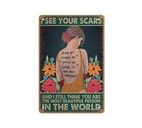 Letrero de metal con texto en inglés "I See Your Scars,and I Still Think You are The Most Beautiful Person in The World", decoración de pared, barra de agujero para hombre, decoración del hogar, 8 x