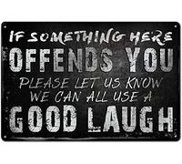 Letrero de metal con texto en inglés "If Anything here Offends You, let us Know and we can All Have a Good Laugh Creative Tin Sign Vintage Wall Decor Home Gate Garden Bar Cafe Room Shop Bar 30,5 x