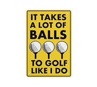 Letrero de metal con texto en inglés «It Takes A Lot Of Balls To Golf Like I Do» Funny Golf Ball - Letrero de metal retro de metal vintage para pared, para parque, hogar, jardín, patio, regalo para
