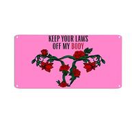 Letrero de metal con texto en inglés "Keep Your Laws Off My Body Mind Your Own Uterusus", 6 x 12 pulgadas, resistente al viento, rústico, decoración de pared para negocios, hogar, bar, habitación
