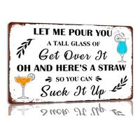 Letrero de metal con texto en inglés "Let Me Pour You a Tall Glass Of Get Over It Oh And Here's a Straw So You Can Suck It Up" para decoración de pared para cafetería, bar, club, 6 x 8 pulgadas