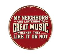 Letrero de metal con texto en inglés "My Neighbors Are Listening To Great Music Whether They Like It Or Not", para jardín, dormitorio, cafetería, bar, cueva de hombre, decoración de pared, póster de