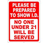 Letrero de metal con texto en inglés "Please Be Prepared To Show I.D. No One Under 21 Will Be Serve", para exteriores e interiores, 30,5 x 20,3 cm