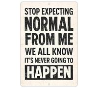 Letrero de metal con texto en inglés "Stop Expecting Normal From Me", divertido y sarcástico, decoración de pared, hombre, cueva, bar, oficina, garaje, tienda, decoración del hogar (normal)