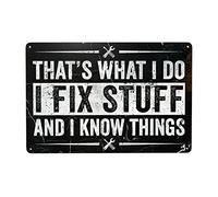 Letrero de metal con texto en inglés "That's What I Do I Fix Stuff and I Know Things", de 20 x 30,5 cm, para mujeres y hombres, decoración de pared, letrero de metal retro para decoración de pared del