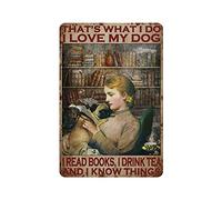 Letrero de metal con texto en inglés "That's What I Do I Love My Dog I Read Books", póster de estaño vintage, decoración de pared, cocina, hogar, garaje, 12 x 8 pulgadas