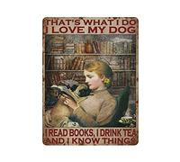 Letrero de metal con texto en inglés "That's What I Do I Love My Dog I Read Books", póster de estaño vintage, decoración de pared, cocina, hogar, garaje, 16 x 12 pulgadas