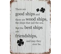 Letrero de metal con texto en inglés "There Are Good Ships And There Are Wood Ships The Ships That Sail The Sea But The Best Ships Are Friendships And May They Ever Be", para decoración de pared, 15 x