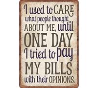 Letrero de metal creativo con texto en inglés "I Used To Care What People Thought About Me, I Tried To Pay My Bills With Their Opinions For Home Yard Farm Garden Garage Citas inspiradoras Decoración