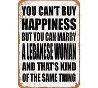 Letrero de metal de 8 x 12 pulgadas, con texto en inglés "You Can't Buy Happiness BUT You CAN Marry A Libanesa", decoración de pared vintage para el hogar