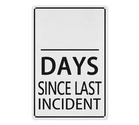 Letrero de metal de aluminio con símbolo de advertencia de Days Since Last Incident, arte de pared, retro, decoración divertida para el hogar, cafeterías, oficinas, tiendas, pubs, clubes, placa de