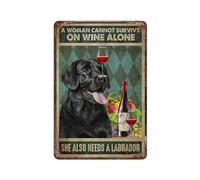 Letrero de metal de aluminio con texto en inglés "A Woman Cannot Survive On Wine Alone She Also Needs A Labrador Metal Man Cave, Bar, Pub Club, Home Wall Decoration, 20,3 x 30,5 cm