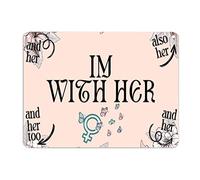 Letrero de metal de aluminio con texto en inglés "I'm with Her Empowered Woman" de 30,5 x 40,6 cm, resistente a la intemperie, resistente a la decoloración, vintage, decoración campestre para club de