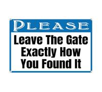 Letrero de metal de aluminio con texto en inglés "Please Leave The Gate Exactly How You Found It", 30.5 x 40.6 cm, decoración de pared, uso en interiores y exteriores