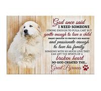 Letrero de metal divertido con texto en inglés "God One Said I Need Some One Great Pyreneees", para florero, flores, cartel, decoración de entrada, galería, letrero de pared, 30,5 x 20,3 cm