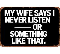 Letrero de metal divertido con texto en inglés «My Wife say I Never Listen - or something like thing» divertido regalo para hombre, padre, marido, decoración de pared retro para el hogar, cafetería
