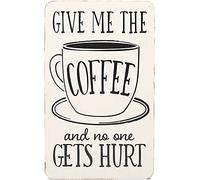 Letrero de metal para decoración de pared, divertido letrero de café para cocina, comedor u oficina, divertido Give Me The Coffee And No One Gets Hurt, 8 x 12 pulgadas