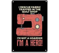 Letrero de metal para máquina de coser, con texto en inglés "I Rescue Fabric Trapped in The Quilt Shop" I'm Not a Hoarder I'm a Hero Poster Wall Decor Funny for Home Kitchen Bar Pub Man Cafe Room