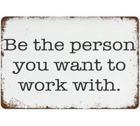 Letrero de metal retro con texto en inglés "Be the Person You Want To Work With Motivational Positive Inspirational Decor Office Wall Decor Best Vintage Fun Home Decor Tin Signs for Bar Posters 8 x 12