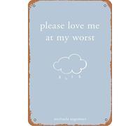 Letrero de metal retro con texto en inglés "Please Love Me at My Worst" para el hogar, café, sala de estar, dormitorio, cocina, bar, cafetería, garaje, jardín, decoración de pared, 8 x 12 pulgadas