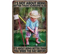 Letrero de metal retro de 8 x 12 pulgadas con texto en inglés "Baby Golf It's Not About Being Better Than Someone Else, It's About Being Better Than You were The Day Before Vintage Wall Home Decor