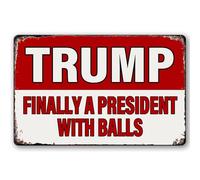 Letrero de metal retro de Trump Finally A President With Balls para decoración de pared, cartel de estaño retro para jardín, bar, hogar, cocina, cafeterías, oficina, tienda, placa de 8 x 12 pulgadas