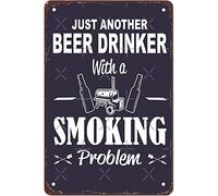 Letrero de metal retro para decoración del hogar con texto en inglés "Just Another Beer Drinker With A Smoking Problem" para dormitorio, hombre, cueva, bar, cocina, arte de pared, granja, hotel, 8 x