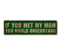 Letrero de metal retro para el día de la madre, con texto en inglés "If You Met My Mom You Would Understand", estilo retro, 10 x 40 cm, decoración de pared