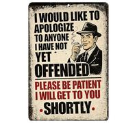 Letrero de metal sarcástico con texto en inglés "I Would Like To Apologize Not Yet Offended You" para decoración de pared de hombre, cueva, bar, oficina, garaje, tienda, decoración del hogar (Ofended)