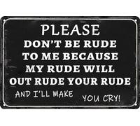 Letrero de metal sarcástico con texto en inglés «Please Don'T Be Rude To Me Because My Rude Funny Sarcastic Metal Sign Retro Vintage Tin Poster Metal Poster Wall Art Decor 8 x 12 pulgadas