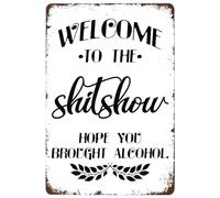 Letrero de metal vintage "Bienvenido al Show Hope You Bringed Alcohol", póster de arte mural retro, pintura en hojalata para casa, puerta, jardín, bar, cafetería, oficina, tienda, pub, club, regalo de
