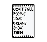 Letrero de metal vintage con citas inspiradoras para decoración de pared "Don't Tell People Your Dreams Show Them" para el hogar, sala de estar, dormitorio, oficina, regalo para mujeres y hombres, 8 x
