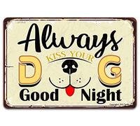 Letrero de metal vintage con texto en inglés «Always Kiss Your Dog Good Night» para puerta del hogar, césped, puerta, valla, decoración de pared, 30,5 x 20,3 cm