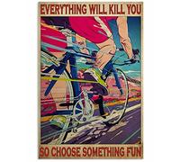 Letrero de metal vintage con texto en inglés "Everything Will Kill You So Choose Something Fun Cycling Vintage 20.3 x 30.5 cm, decoración de pared para bares, restaurantes, cafeterías, pubs