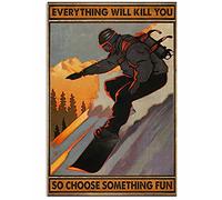 Letrero de metal vintage con texto en inglés "Everything Will Kill You So Choose Something Fun Snowboarding", 20.3 x 30.5 cm, decoración de pared para bares, restaurantes, cafeterías, pubs