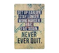 Letrero de metal vintage con texto en inglés "Get Up Earlier Stay Longer Work Harder Fail,Fail Again Never Ever Quit", póster de metal vintage para pared, granja, patio, club, bar, decoración de pared