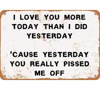 Letrero de metal vintage con texto en inglés "I Love You More Today Than I did Yesterday" para regalo para dormitorio, retro, novedad, cafetería, tienda, 30,5 x 20,3 cm
