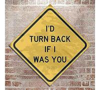 Letrero de metal vintage con texto en inglés "I'd Turn Back If I were You" de 30,5 x 30,5 cm