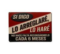 Letrero de metal vintage con texto en inglés "If I Say I Will Fix It, I Will Do It There's No Need To Remind Me Every 6 Months", para decoración de pared interior y exterior, póster de metal retro de