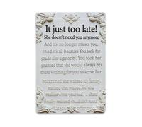 Letrero de metal vintage con texto en inglés "It Just Too Late She Doesn't Need You Anymore" para decoración de pared interior y exterior, póster de metal retro de 8 x 12 pulgadas