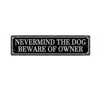 Letrero de metal vintage con texto en inglés "NEVERMIND THE DOG BEWARE OF OWER" para bar, cafetería, garaje, cueva, hogar, habitación, baño, granja, jardín, porche, patio, 40,6 x 10,2 cm