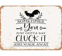 Letrero de metal vintage con texto en inglés "Sometimes You Just Gotta Say Cluck It and Walk Away", letrero de aluminio, decoración de pared retro para el hogar, cafetería, 12 x 16 pulgadas