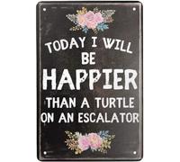 Letrero de metal vintage con texto en inglés "Today I Will Be Happier Than A Turtle ON an Escalator Home Coffee Wall Bar Art Deco Letrero inspirador