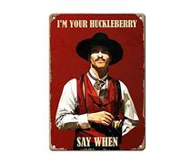 Letrero de metal vintage de 8 x 12 pulgadas con texto en inglés "I'M Your Huckleberry Say When para el hogar, bar, pub, cocina, garaje, restaurante, pared deocr