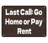 Letrero de metal vintage de aluminio con la frase "Última llamada: vete a casa o paga el alquiler", letrero de hojalata, decoración de pared retro para el hogar, la cafetería y el jardín, regalo de Na