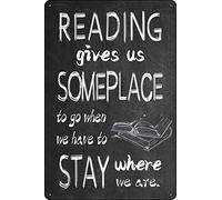 Letrero de metal vintage - Reading gives us someplace to go when we have to stay where we are - Arte retro para el hogar, bar, pub, cafetería, sala de granja - divertida decoración de pared - 12 x 8