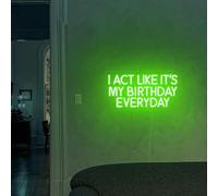 Letrero de neón con texto en inglés "I Act Like It's My Birthday", letrero LED personalizado