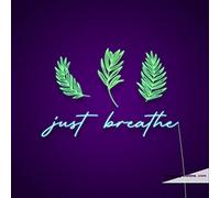 Letrero de neón real con tubos LED Just Breathe hecho a mano, para decoración de pared, PVC, 14 x 17 pulgadas